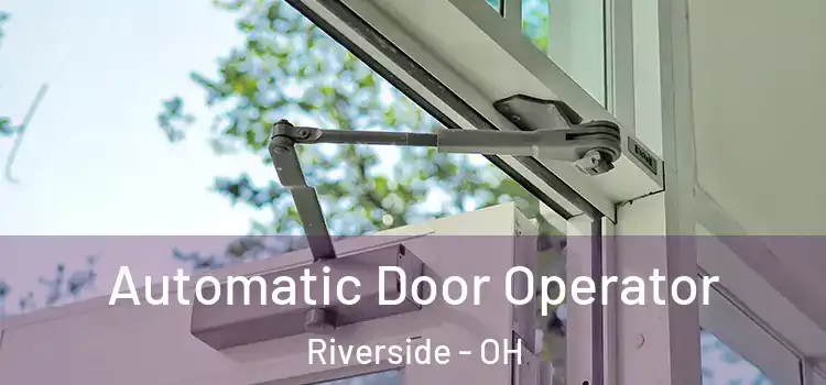 Automatic Door Operator Riverside - OH