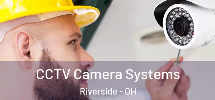 CCTV Camera Systems Riverside - OH