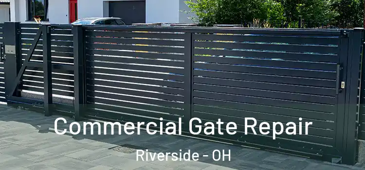 Commercial Gate Repair Riverside - OH