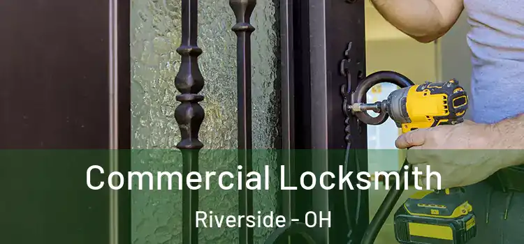 Commercial Locksmith Riverside - OH