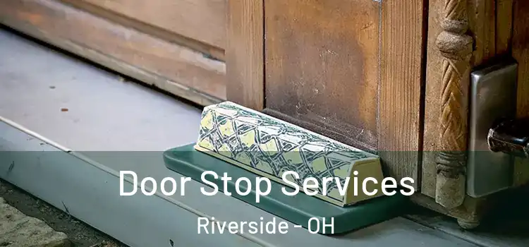 Door Stop Services Riverside - OH