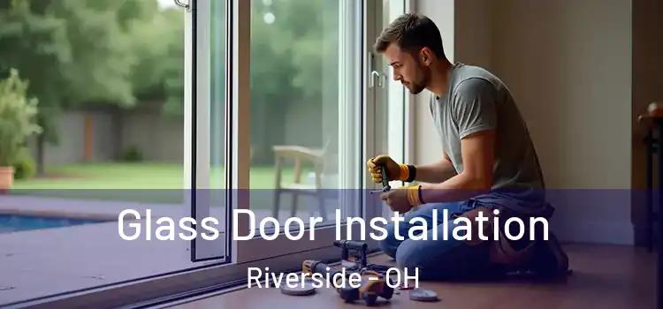 Glass Door Installation Riverside - OH