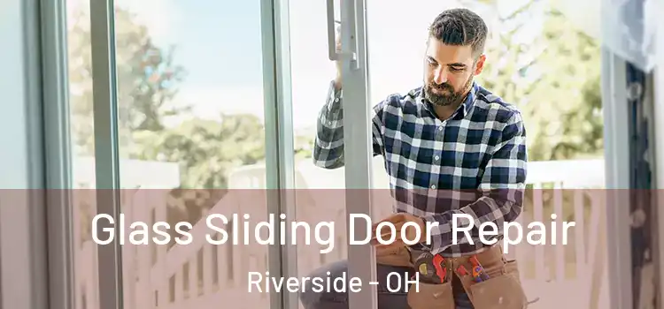 Glass Sliding Door Repair Riverside - OH