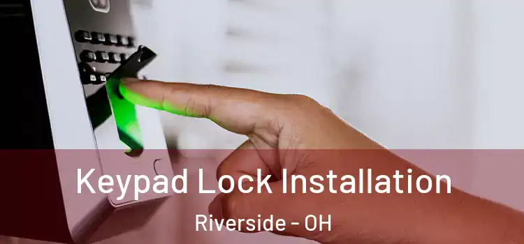 Keypad Lock Installation Riverside - OH