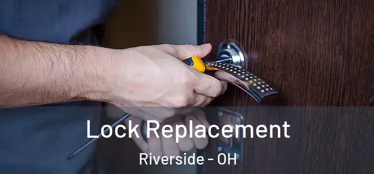 Lock Replacement Riverside - OH