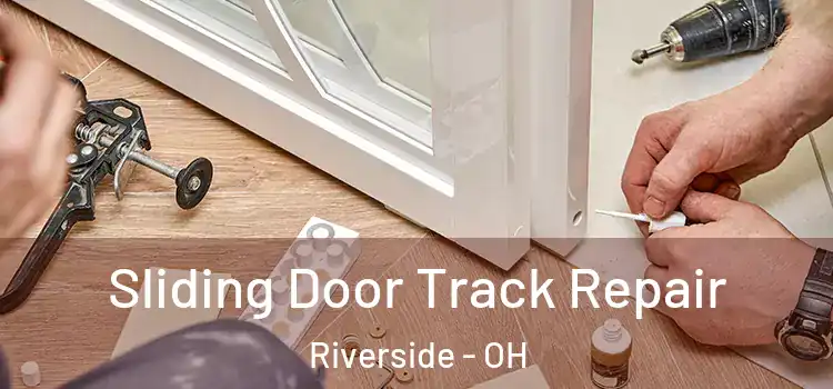 Sliding Door Track Repair Riverside - OH
